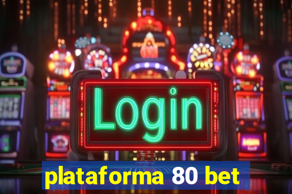 plataforma 80 bet